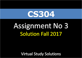 CS304 Assignment No 3 Solution fall 2017