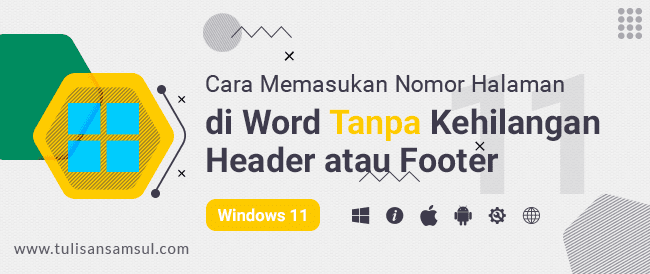 Cara Memasukkan Nomor Halaman di Word tanpa Kehilangan Header atau Footer