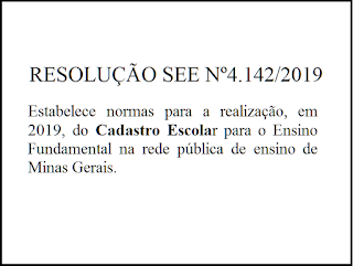 Estabelece normas para a realização, em 2019, do Cadastro Escolar para o Ensino Fundamental na rede pública de ensino de Minas Gerais.