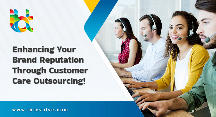 Enhancing Your Brand Reputation Through Customer Care Outsourcing