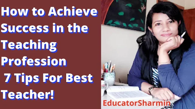 How to Achieve Success in the Teaching Profession 7 Tips For Best Teacher