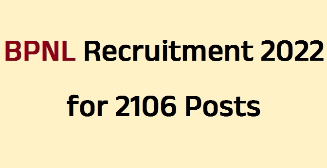 BPNL Recruitment 2022 for 2106 Posts