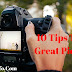 10 Tips To Get Great Pictures By The Digital Camera.