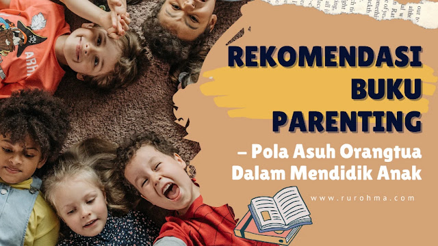 Rekomendasi Buku Parenting untuk Pola Asuh Orangtua terhadap Anak