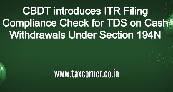 cbdt-introduces-itr-filing-compliance-check-for-tds-on-cash-withdrawals-under-section-194n