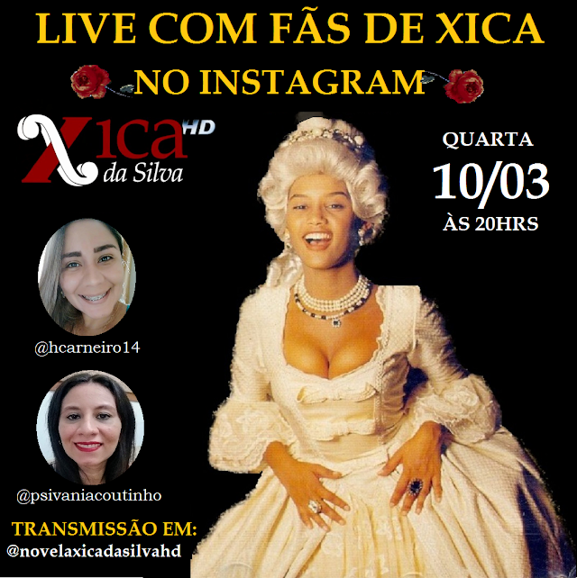 LIVE COM FÃS DA NOVELA XICA DA SILVA - Quarta 10/03/2021 às 20hrs