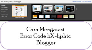 Cara Mengatasi Error Code bX-hjzhtc Blogger