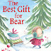 The Best Gift for Bear written and illustrated by Jennifer A. Bell