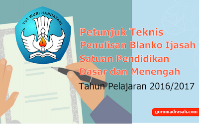 etunjuk Teknis Pengisian Blanko Ijasah untuk Satuan Pendidikan Dasar dan Menengah Tahun Pe Juknis Pengisian Blanko Ijasah Pendidiakn Dasar dan Menengah Tahun Pelajaran 2016-2017