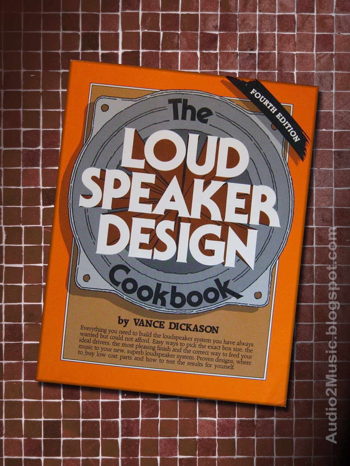 Image of The Loudspeaker Design Cookbook by Vance Dickason over a tile table