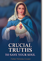 Crucial Truths to Save Your Soul by Father Gruner