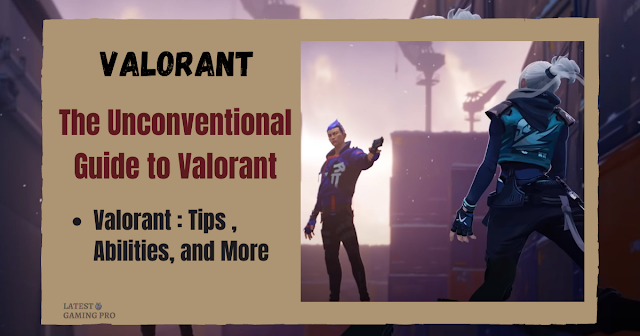 The Unconventional Guide to Valorant