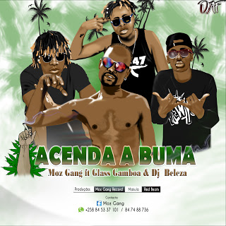 (Hip Hop) Moz Gang ft Glass Gamboa & Dj Beleza - Acenda a buma (2016)