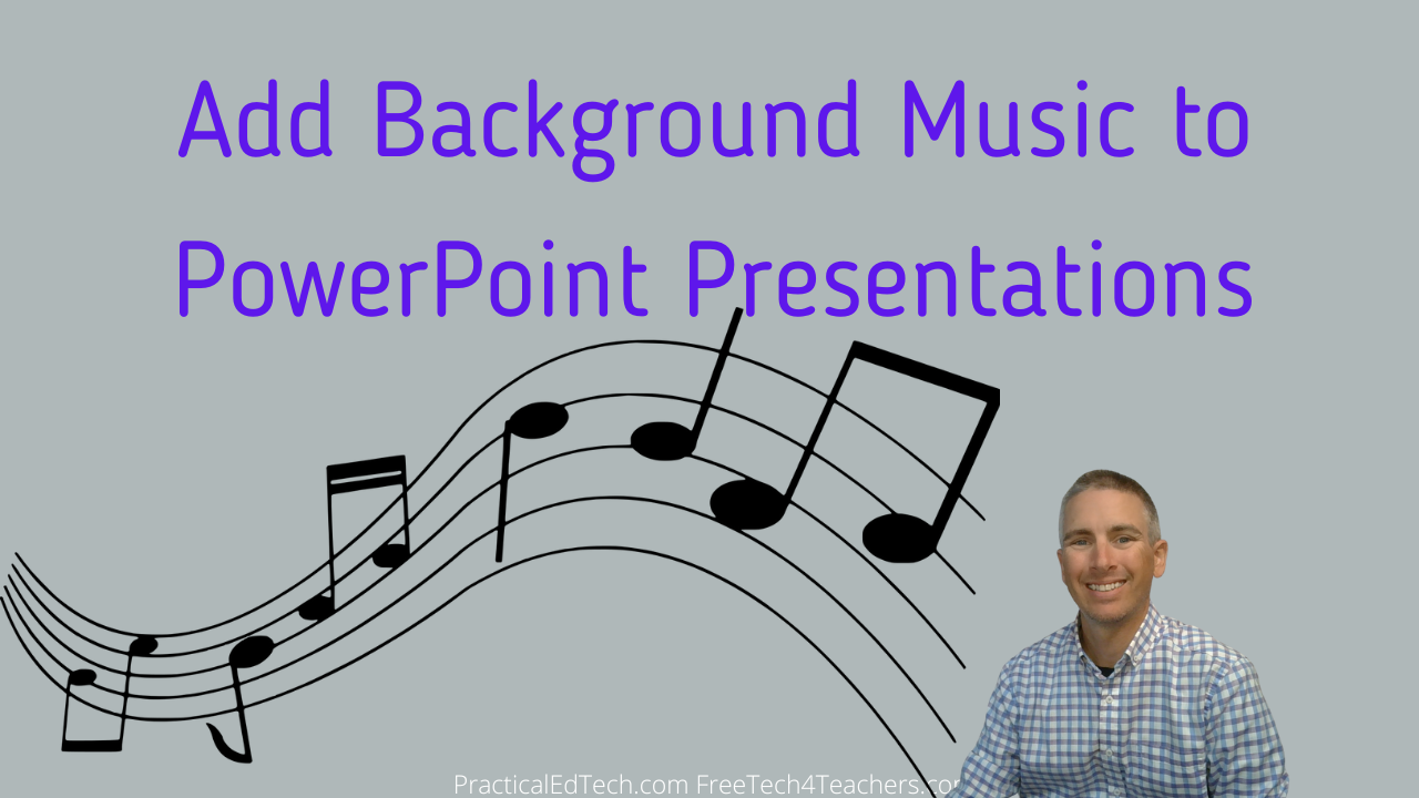 Free Technology for Teachers: How to Add Background Music to PowerPoint  Presentations