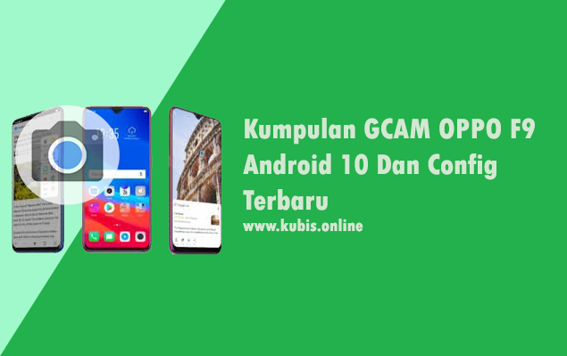 Kumpulan GCAM OPPO F9 Android 10 Dan Config Terbaru
