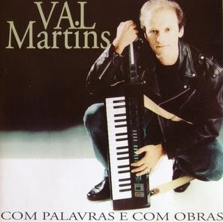 Val Martins - Com Palavras e Com Obras