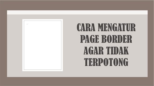 Cara Mengatur Page Border Agar Tidak Terpotong di Word