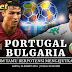 Prediksi Portugal vs Bulgaria Friendly Macht