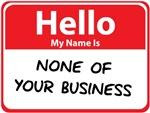 Hello, My Name Is 'None of Your Business'