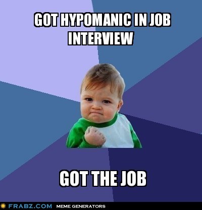 Memes Bipolares - Got the job