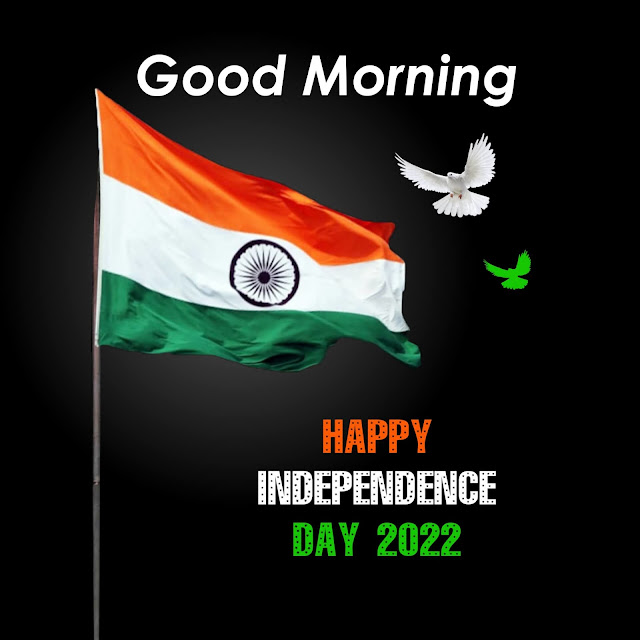 Good Morning Happy  Independence  Day