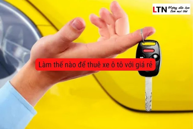 Làm thế nào để thuê xe ô tô với giá rẻ