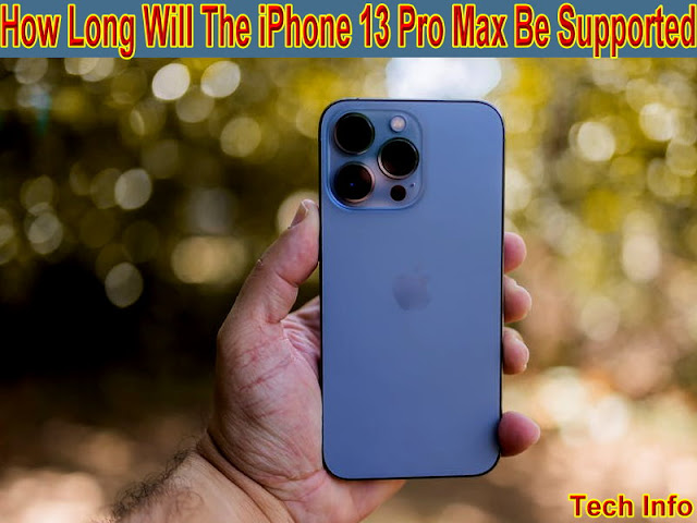 How Long Will The iPhone 13 Pro Max Be Supported