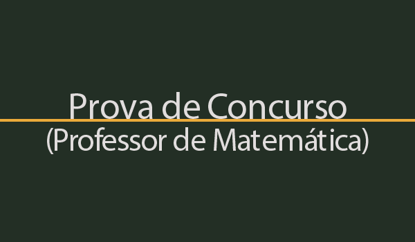 Prova de Concurso para Professor de Matemática com Gabarito