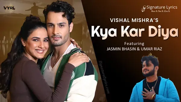 Kya Kar Diya Lyrics - Vishal Mishra | Ft Jasmin Bhasin & Umar Riaz