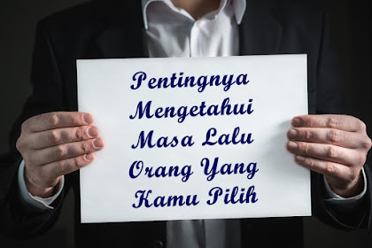 Pentingnya Mengetahui Masa Lalu Orang Yang Kamu Pilih