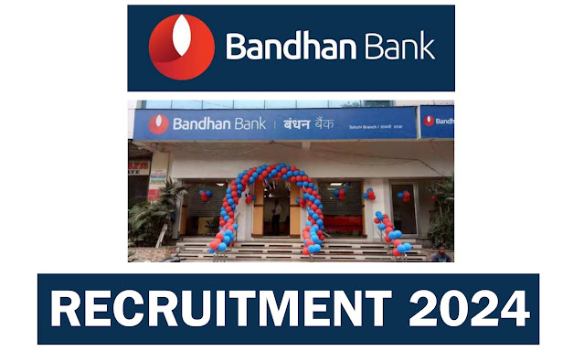 Bandhan Bank Recruitment Apply 2024 - Bandhan bank recruitment 2024 Notification