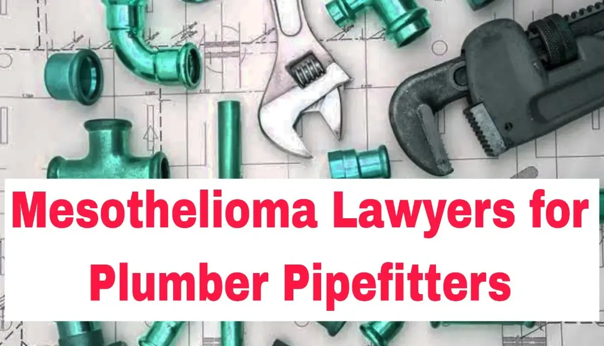 Mesothelioma Lawyers for Plumber Pipefitters