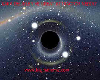 KARA DELİKLER VE GREAT ATTRACTOR NEDİR?