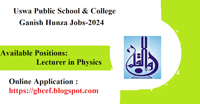  Uswa Public School & College Ganish Hunza Jobs-2024