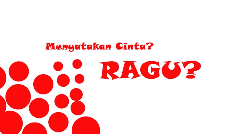 Ingin menyatakan cinta, Ragu?