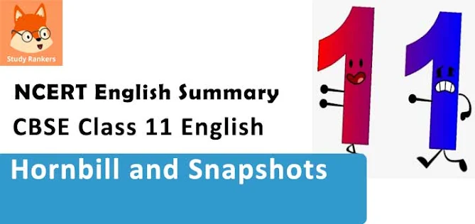 CBSE Chapter wise Summary for Class 11 English Hornbill Snapshots| All Chapters