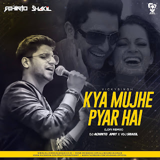 Kya Mujhe Pyar Hai (Lo-Fi Remix) - DJ Achinto Amit X VDJ Shakil