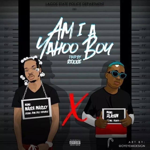 Naira Marley ft Zlatan Ibile - Am I A Yahoo Boy mp3