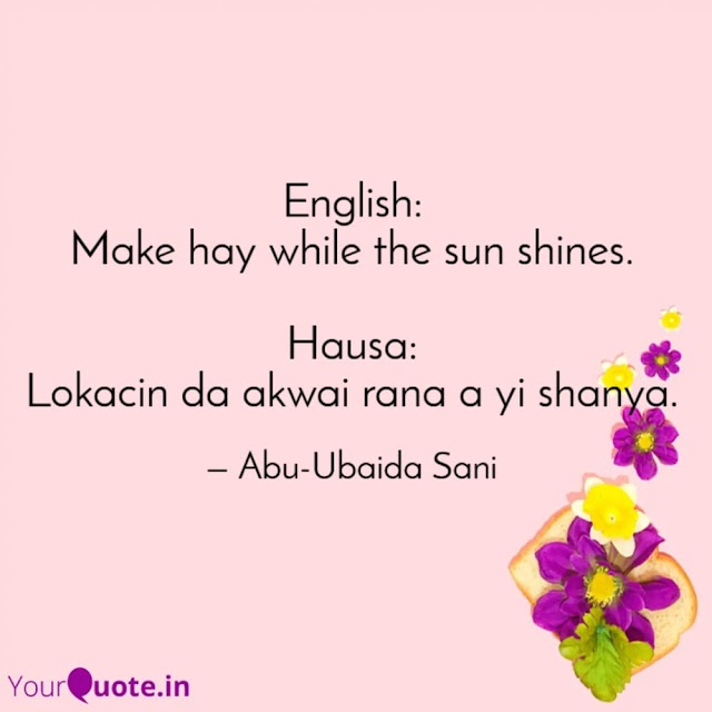 English to Hausa Proverbs (Karin Maganganun Ingilishi da Takwarorinsu Cikin Harshen Hausa) - 002