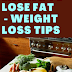 Eating To Lose Fat - Weight loss tips