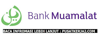 Loker Terbaru SMK September 2019 Bank Muamalat 