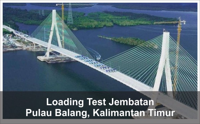 Pengujian beban (Loading Test) Jembatan Pulau Balang, Kalimantan Timur