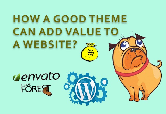 How A Good Theme Can Add Value to A Website?