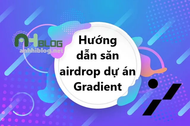 Gradient Network là gì? Hướng dẫn săn airdrop dự án Gradient