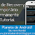 Modos de Recovery | Permante/Temporário | Como instalar Custom recovery?