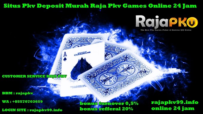 Situs Pkv Deposit Murah Raja Pkv Games Online 24 Jam