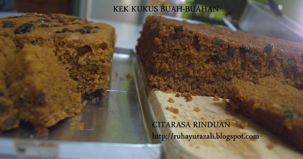 CITARASA RINDUAN: Kek Buah-buahan Kukus dan Bakar