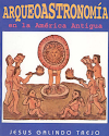 "Arqueoastronomía en la América Antigua", de Jesús Galindo Trejo(1994)