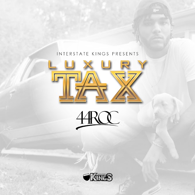 Stream "Luxury Tax" by 44 Roc on Spotify | Follow: @44SmooveRoc