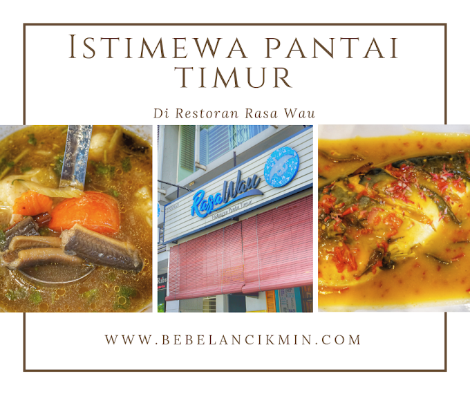 Hidangan Istimewa Pantai Timur di Restoran Rasa Wau